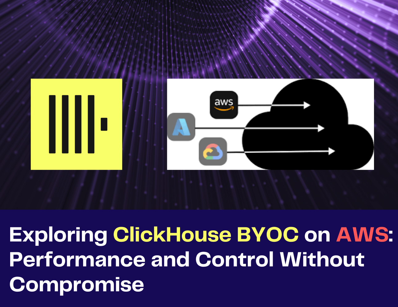 Exploring ClickHouse BYOC on AWS: Performance and Control Without Compromise