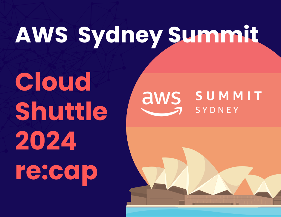 AWS Sydney Summit 2024: A Cloud Shuttle re:cap