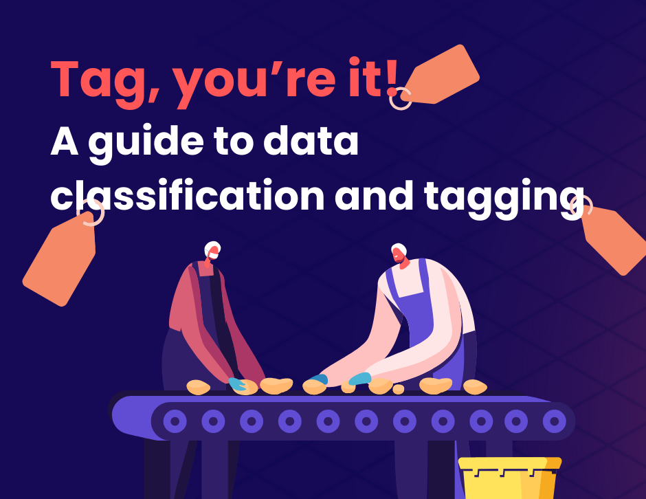 Tag, you're it! A guide on data classification and tagging for data teams