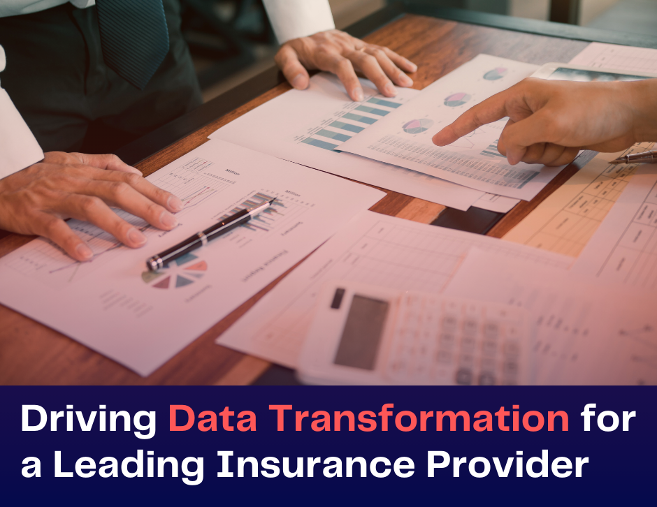 Driving Data Transformation for a Leading Insurance Provider